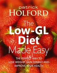 Low-GL Diet Made Easy: the perfect way to lose weight, gain energy and improve your health hind ja info | Eneseabiraamatud | kaup24.ee