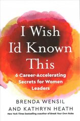 I Wish I'd Known This: 6 Career-Accelerating Secrets for Women Leaders цена и информация | Книги по экономике | kaup24.ee