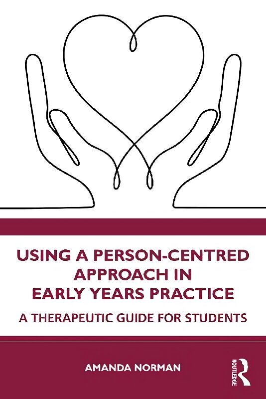 Using a Person-Centred Approach in Early Years Practice: A Therapeutic Guide for Students цена и информация | Ühiskonnateemalised raamatud | kaup24.ee