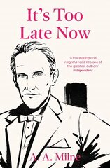 It's Too Late Now: The Autobiography of a Writer цена и информация | Биографии, автобиогафии, мемуары | kaup24.ee
