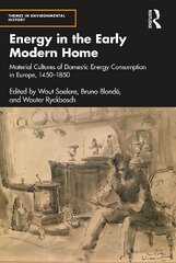 Energy in the Early Modern Home: Material Cultures of Domestic Energy Consumption in Europe, 1450-1850 цена и информация | Книги по социальным наукам | kaup24.ee