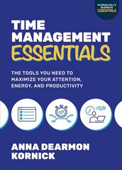 The Time Management Essentials: The Tools You Need to Maximize Your Attention, Energy, and Productivity hind ja info | Majandusalased raamatud | kaup24.ee