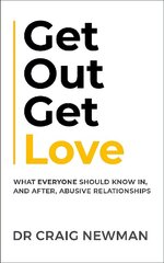 Get Out, Get Love: What everyone should know in, and after, abusive relationships цена и информация | Самоучители | kaup24.ee