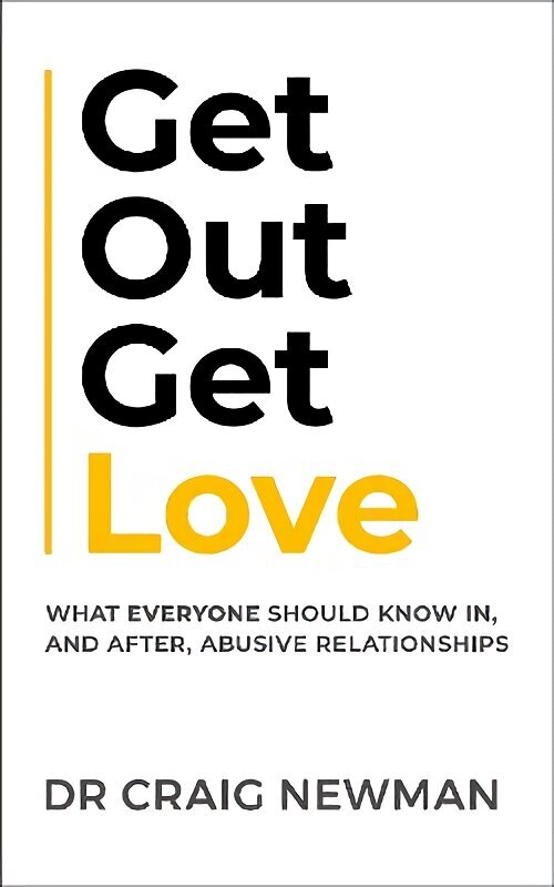 Get Out, Get Love: What everyone should know in, and after, abusive relationships цена и информация | Eneseabiraamatud | kaup24.ee