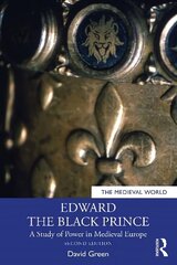 Edward the Black Prince: A Study of Power in Medieval Europe, 2nd edition hind ja info | Ajalooraamatud | kaup24.ee