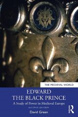 Edward the Black Prince: A Study of Power in Medieval Europe 2nd edition цена и информация | Исторические книги | kaup24.ee