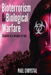Bioterrorism and Biological Warfare: Disease as a Weapon of War цена и информация | Книги по социальным наукам | kaup24.ee