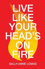 Live Like Your Head's On Fire цена и информация | Книги для подростков и молодежи | kaup24.ee