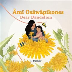 Ami Osawapikones (Dear Dandelion) цена и информация | Книги для подростков и молодежи | kaup24.ee