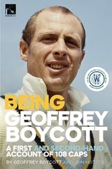 Being Geoffrey Boycott: A First and Second-Hand Account of 108 Caps hind ja info | Tervislik eluviis ja toitumine | kaup24.ee