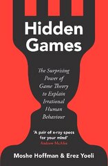 Hidden Games: The Surprising Power of Game Theory to Explain Irrational Human Behaviour hind ja info | Ühiskonnateemalised raamatud | kaup24.ee