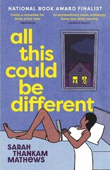 All This Could Be Different: Finalist for the 2022 National Book Award for Fiction цена и информация | Фантастика, фэнтези | kaup24.ee