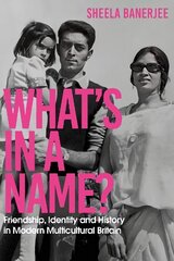 What's in a Name?: Friendship, Identity and History in Modern Multicultural Britain hind ja info | Luule | kaup24.ee