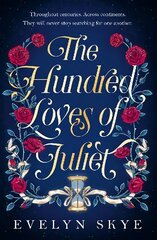 Hundred Loves of Juliet: An epic reimagining of a legendary love story цена и информация | Фантастика, фэнтези | kaup24.ee