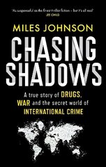 Chasing Shadows: A true story of drugs, war and the secret world of international crime hind ja info | Elulooraamatud, biograafiad, memuaarid | kaup24.ee