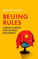 Beijing Rules: China's Quest for Global Influence hind ja info | Ühiskonnateemalised raamatud | kaup24.ee
