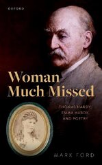 Woman Much Missed: Thomas Hardy, Emma Hardy, and Poetry цена и информация | Исторические книги | kaup24.ee