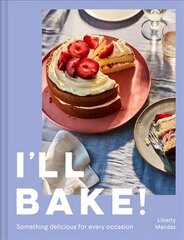 I'll Bake!: Something Delicious for Every Occasion hind ja info | Retseptiraamatud  | kaup24.ee