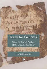Torah for Gentiles?: What the Jewish Authors of the Didache had to say цена и информация | Духовная литература | kaup24.ee