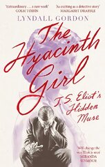 Hyacinth Girl: T. S. Eliot's Hidden Muse цена и информация | Биографии, автобиогафии, мемуары | kaup24.ee