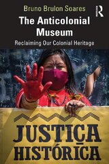 Anticolonial Museum: Reclaiming Our Colonial Heritage цена и информация | Энциклопедии, справочники | kaup24.ee