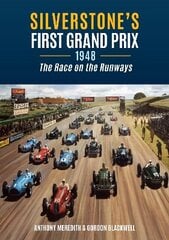Silverstone's First Grand Prix: 1948 the Race on the Runways цена и информация | Книги о питании и здоровом образе жизни | kaup24.ee