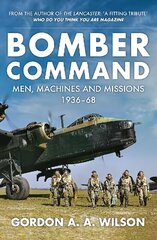 Bomber Command: Men, Machines and Missions: 1936-68 hind ja info | Ajalooraamatud | kaup24.ee