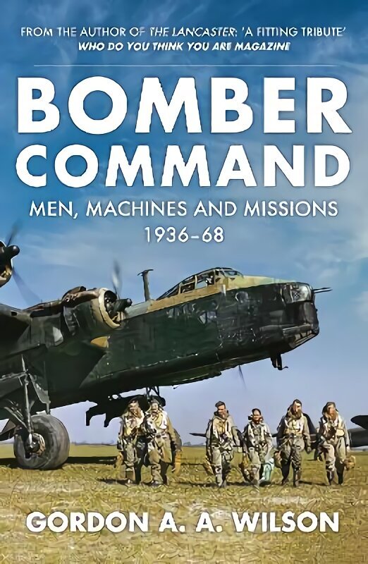 Bomber Command: Men, Machines and Missions: 1936-68 цена и информация | Ajalooraamatud | kaup24.ee