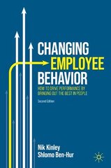 Changing Employee Behavior: How to Drive Performance by Bringing out the Best in People, 2nd ed. hind ja info | Majandusalased raamatud | kaup24.ee