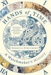 Hands of Time: A Watchmaker's History цена и информация | Книги по социальным наукам | kaup24.ee