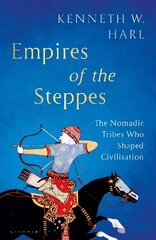 Empires of the Steppes: The Nomadic Tribes Who Shaped Civilisation цена и информация | Исторические книги | kaup24.ee