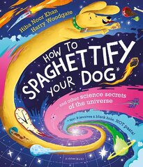 How To Spaghettify Your Dog: and other science secrets of the universe цена и информация | Книги для подростков и молодежи | kaup24.ee
