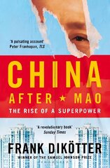 China After Mao: The Rise of a Superpower hind ja info | Ühiskonnateemalised raamatud | kaup24.ee