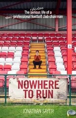 Nowhere to Run: The ridiculous life of a semi-professional football club chairman hind ja info | Tervislik eluviis ja toitumine | kaup24.ee