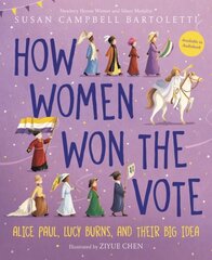 How Women Won the Vote: Alice Paul, Lucy Burns, and Their Big Idea hind ja info | Noortekirjandus | kaup24.ee