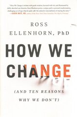 How We Change: (And Ten Reasons Why We Don't) hind ja info | Eneseabiraamatud | kaup24.ee