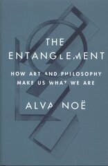 Entanglement: How Art and Philosophy Make Us What We Are hind ja info | Ajalooraamatud | kaup24.ee