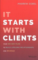 It Starts With Clients: Your 100-Day Plan to Build Lifelong Relationships and Revenue цена и информация | Книги по экономике | kaup24.ee