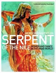 Serpent of the Nile: Women and Dance in the Arab World 2nd Revised edition hind ja info | Ühiskonnateemalised raamatud | kaup24.ee