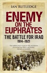 Enemy on the Euphrates: The Battle for Iraq, 1914-1921 hind ja info | Ajalooraamatud | kaup24.ee