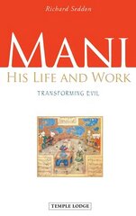 Mani: His Life and Work, Transforming Evil 2nd Revised edition hind ja info | Usukirjandus, religioossed raamatud | kaup24.ee