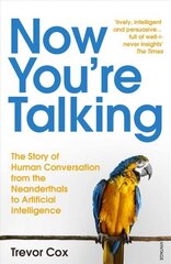 Now You're Talking: Human Conversation from the Neanderthals to Artificial Intelligence hind ja info | Majandusalased raamatud | kaup24.ee