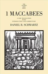 1 Maccabees: A New Translation with Introduction and Commentary hind ja info | Usukirjandus, religioossed raamatud | kaup24.ee