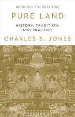 Pure Land: History, Tradition and Practice hind ja info | Usukirjandus, religioossed raamatud | kaup24.ee