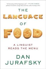 Language of Food: A Linguist Reads the Menu цена и информация | Книги рецептов | kaup24.ee