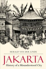 Jakarta: History of a Misunderstood City hind ja info | Ajalooraamatud | kaup24.ee