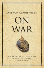 Carl Von Clausewitz's On War: A modern-day interpretation of a strategy classic hind ja info | Majandusalased raamatud | kaup24.ee