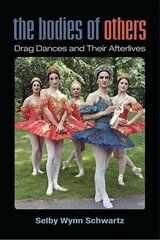 Bodies of Others: Drag Dances and Their Afterlives hind ja info | Ühiskonnateemalised raamatud | kaup24.ee