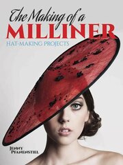 Making of a Milliner: Hat-Making Projects First Edition, First ed. hind ja info | Tervislik eluviis ja toitumine | kaup24.ee