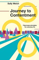 Journey to Contentment: Pilgrimage principles for everyday life цена и информация | Духовная литература | kaup24.ee